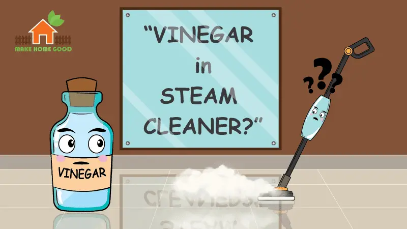 How to Use Vinegar and its Benefits in Steam Cleaners